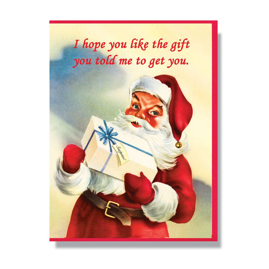 Hope You Like The Gift You Told Me To Get You Card