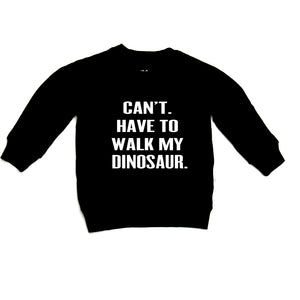 
                
                    Load image into Gallery viewer, Portage and Main - Can’t…walk my dinosaur Sweatshirt
                
            