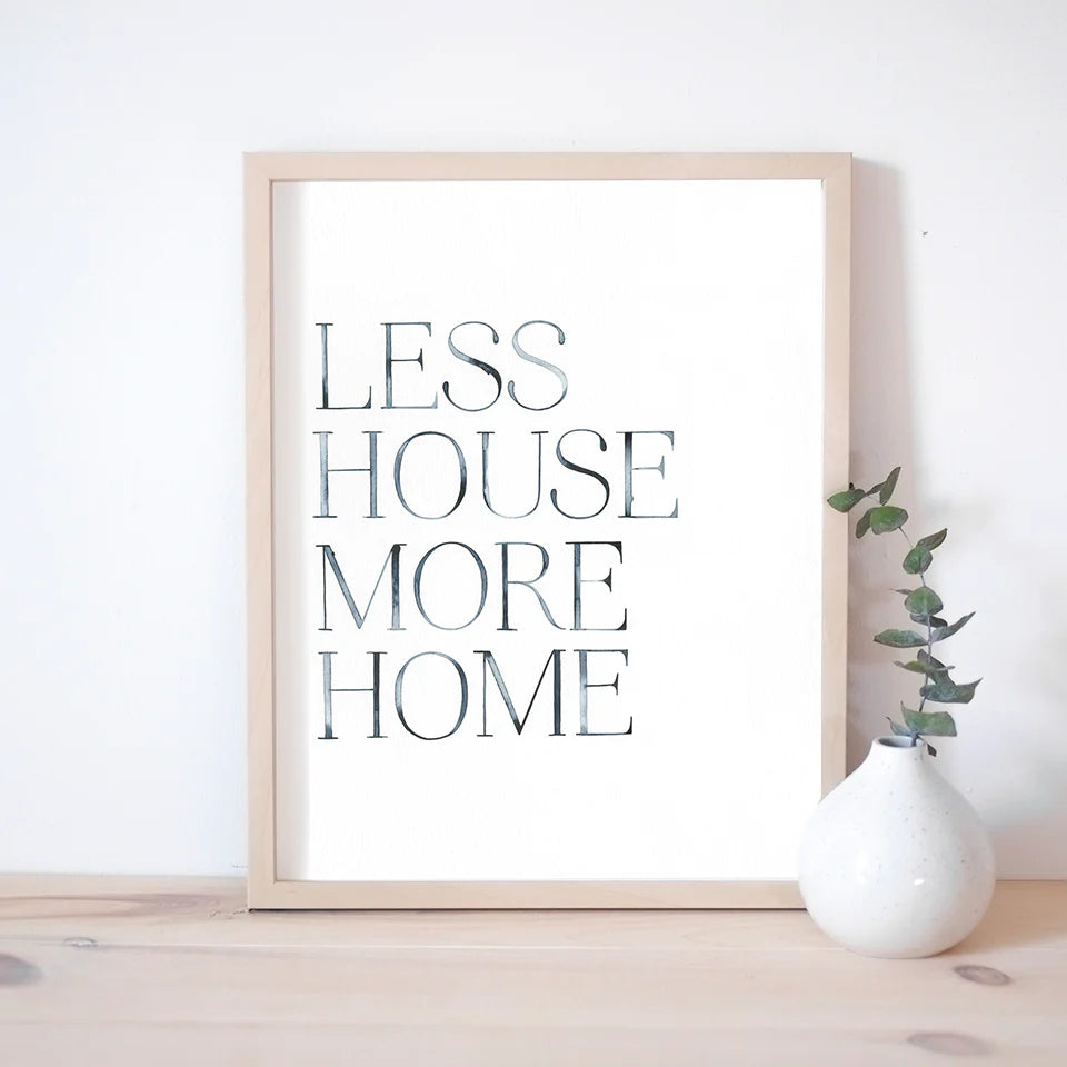 Watercolour Print: Less House More Home Print